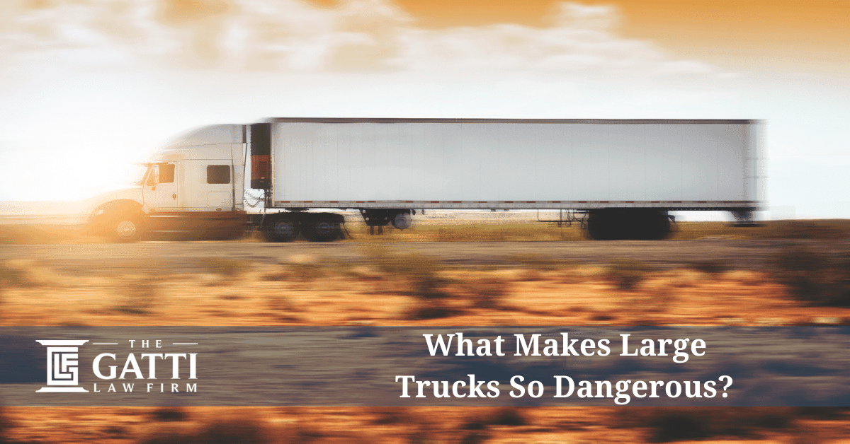 What Makes Large Trucks So Dangerous?